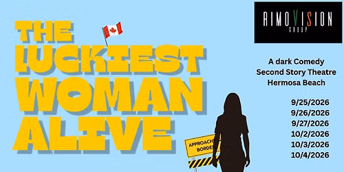 The Luckiest Woman Alive \u2014 A Dark Comedy | Hermosa Beach Theatre