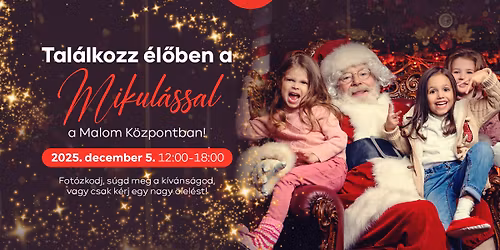 Tal\u00e1lkozz a Mikul\u00e1ssal \u00e9l\u0151ben a Malom K\u00f6zpontban!