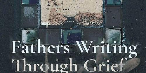 Fathers Writing Through Grief with Just Dads