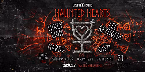 Desert Hearts: Haunted Hearts w Mikey Lion, Lee Reynolds, Marbs at Walter WhereHouse