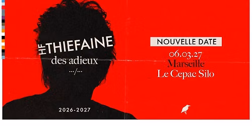 HUBERT FELIX THIEFAINE \u2022 LE CEPAC SILO - MARSEILLE \u2022 06 MARS 2027