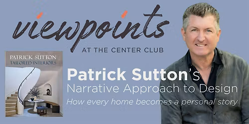 Viewpoints: Patrick Sutton\u2019s Narrative Approach to Design