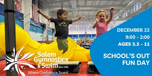 SCHOOL'S OUT FUN DAY DECEMBER 22