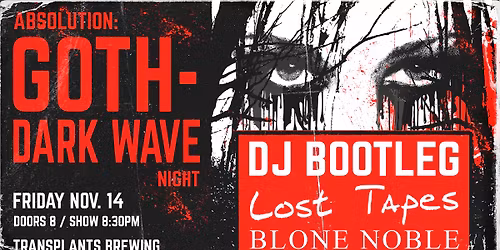 ABSOLUTION GOTH-DARK WAVE NIGHT WITH DJ BOOTLEG \/ LOST TAPES \/ BLONE NOBLE