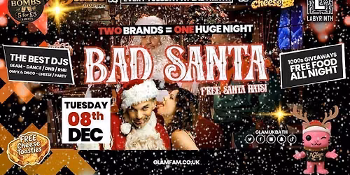 \ud83d\ude3b  GLAM x The BIG CHEESE |  BAD SANTA PARTY! \ud83c\udf85\ud83c\udffc 2 Brands - One HUGE NIGHT! \ud83e\udd2f |  5 Shots for \u00a35 and 99p Bombs! Plus Tickets and from 99p!\u203c\ufe0f
