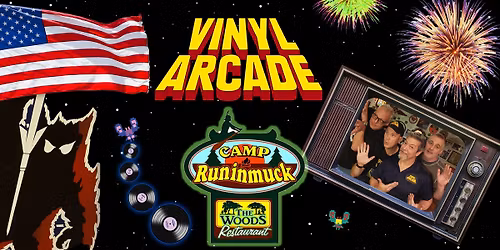 Vinyl Arcade at Camp Runinmuck 4th of July Weekend