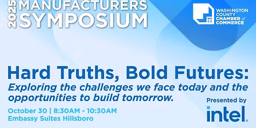 2025 Manufacturers Symposium - Hard Truths, Bold Futures: Oregon Manufacturing in a Changing Economy