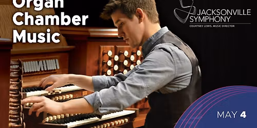 Jacksonville Symphony Orchestra - Organ Chamber Music at Jacksonville Center for the Performing Arts - Jacoby Hall