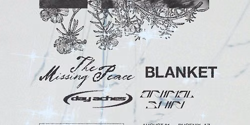 THE MISSING PEACE x BLANKET CO-HEADLINE WITH SPECIAL GUESTS DAY ACHES