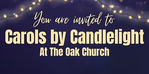 Carols by Candlelight at The Oak Church