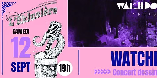 L'\u00c9KLUSI\u00c8RE | WATCHDOG \/ Concert dessin\u00e9 \u00ab Fables \u00bb