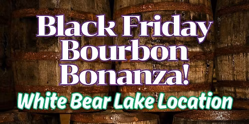 Black Friday Bourbon Bonanza - White Bear Lake