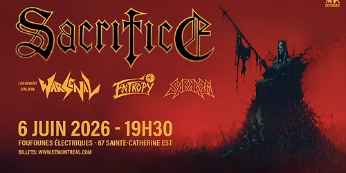 Sacrifice + Warsenal + Entropy + Sarkasm | Montr\u00e9al