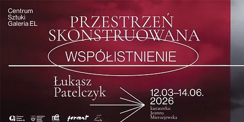  PRZESTRZE\u0143 SKONSTRUOWANA \u2013 WSP\u00d3\u0141ISTNIENIE | \u0141ukasz Patelczyk