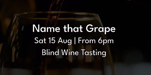Name That Grape: A Blind Wine Tasting & Trivia Night