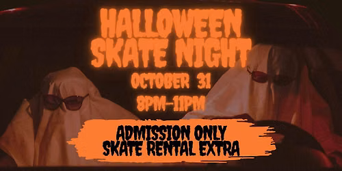 Halloween Skate Night - 8pm-11pm - All Ages - Admission Only