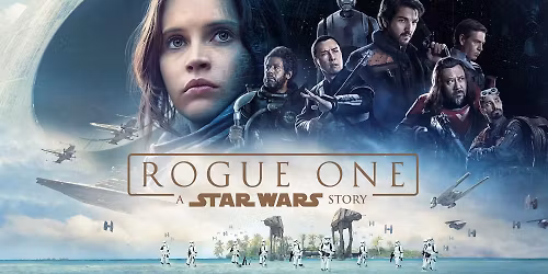 MAY THE FOURTH BE WITH YOU: Star Wars - Rogue One (2016) 10th Anniversary