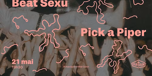 Beat Sex\u00fc + Pick a Piper @ Le Pantoum