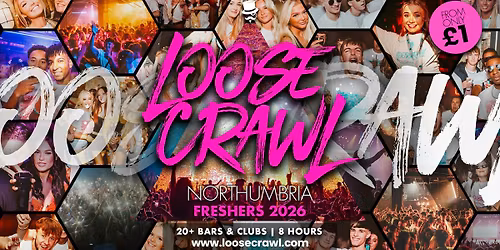 \ud83c\udfc3\ud83c\udffd\u200d\u2640\ufe0f\u200d\u27a1\ufe0f LOOSECRAWL \/\/ NORTHUMBRIA FRESHERS ONLY \ud83c\udfc3\u200d\u2642\ufe0f 20+ VENUES OVER 8 HOURS - OUR BIGGEST EVER CRAWL ROUTE!!!