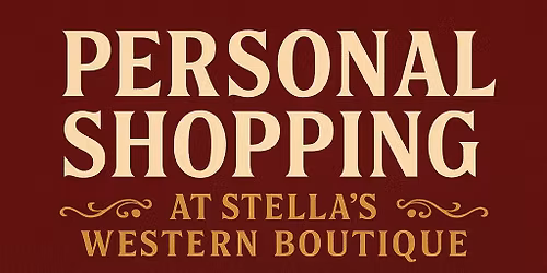 Personal Shopping at Stella\u2019s Western Boutique