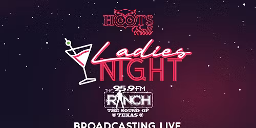 95.9 The Ranch Broadcasting Live | Ladies Night at Hoots Hall