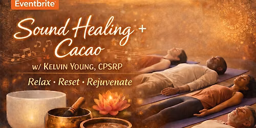 Sound Healing & Cacao w\/ Kelvin Young, CPSRP