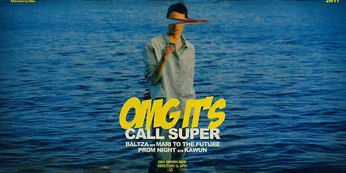 OMG It\u2019s Call Super @ Den Anden Side