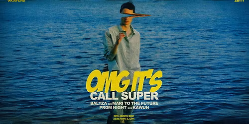 OMG It\u2019s Call Super @ Den Anden Side