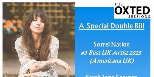 Sorrel Nation & Sarah Jane Scouten DOUBLE BILL @ The Oxted Sessions