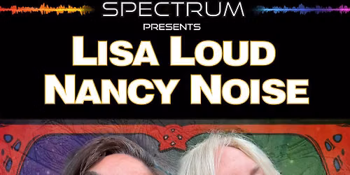 Spectrum presents Lisa Loud and Nancy Noise