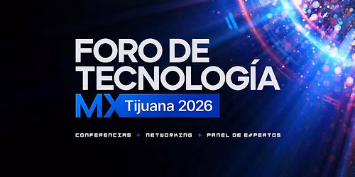 Foro de Tecnolog\u00eda MX - Tijuana 2026