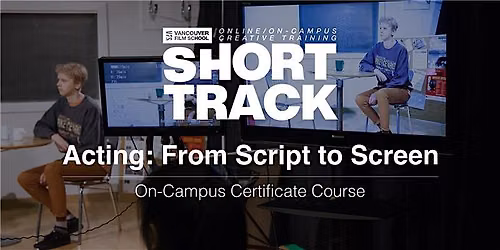 VFS Acting: From Script to Screen (On Campus) Aug 5th - Sept  23