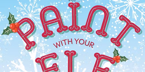 15 Seats Left! PAINT With Your Elf Christmas PARTy!