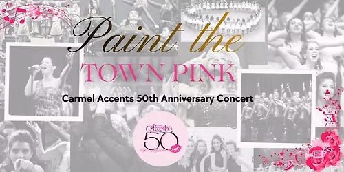 Paint the Town Pink - Carmel Accents 50th Anniversary Concert