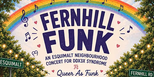 FERNHILL FUNK! Concert+Esquimalt Block Party (Ft Queer As Funk!) for DDX3X Syndrome