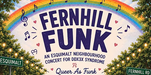 FERNHILL FUNK! Concert+Esquimalt Block Party (Ft Queer As Funk!) for DDX3X Syndrome
