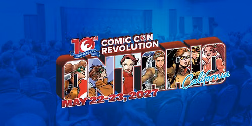 Comic Con Revolution Ontario California 2027