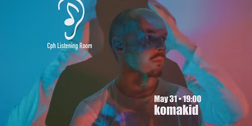 Cph Listening Room Feat: komakid