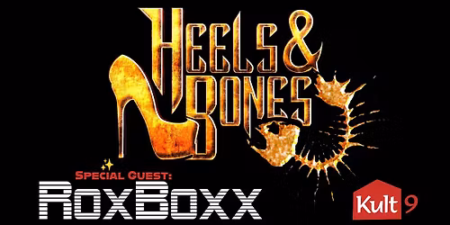 Heels&Bones plus special guest RoxBoxx