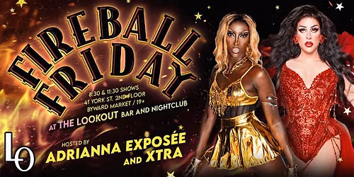 FIREBALL FRIDAY: Drag Show with Xtra and Adrianna Exposee- 8:30pm