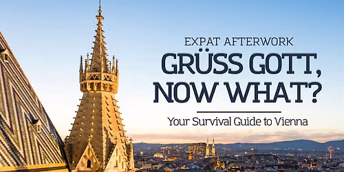 Expat Afterwork: Gr\u00fc\u00df Gott, Now What? (EN)