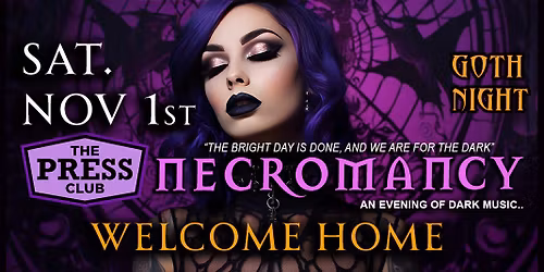 \u2605 Club Necromancy \u2605 Saturday November 1st\u2605 Welcome Home party @ Press Club Former Midtown Barfly \u2605