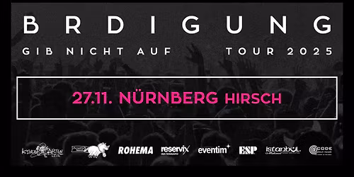 BRDIGUNG | GIB NICHT AUF TOUR 2025 | N\u00dcRNBERG