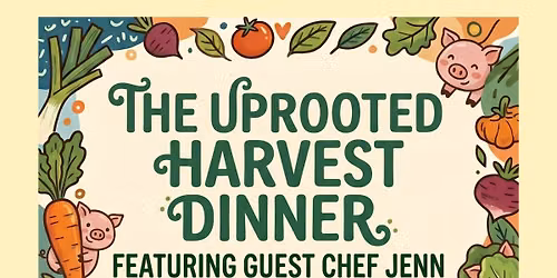 The Uprooted Harvest Dinner 