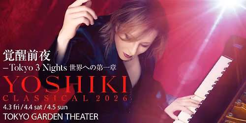 YOSHIKI CLASSICAL 2026 The Night Before Awakening - Tokyo 3 Nights: Chapter One to the World