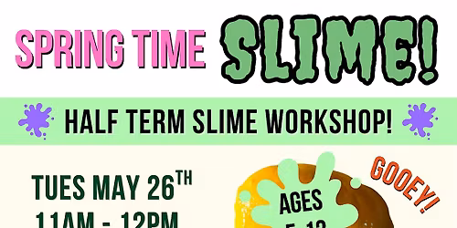 Make your own SLIME - May Half Term workshop! Ages 5-12