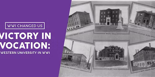 WWI Changed Us | Victory in Vocation: Western University in WWI