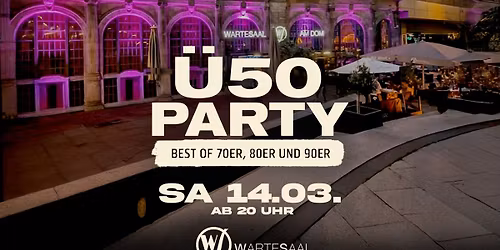 \u2728 Die gro\u00dfe \u00dc50 Party \u2013 im Alten Wartesaal am Dom \u2728