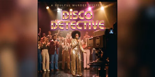 Disco Detective: A 1970s Soulful Murder Mystery Experience
