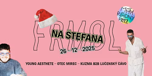 Frmol na \u0160tefana: Young Aesthete + Otec Mirec + Kuzma B2B Lu\u010densk\u00fd \u010d\u00e1vo